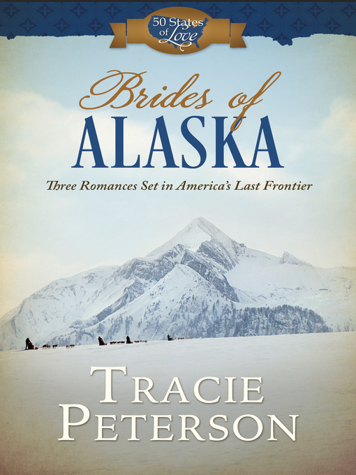 Title details for Brides of Alaska by Tracie Peterson - Available